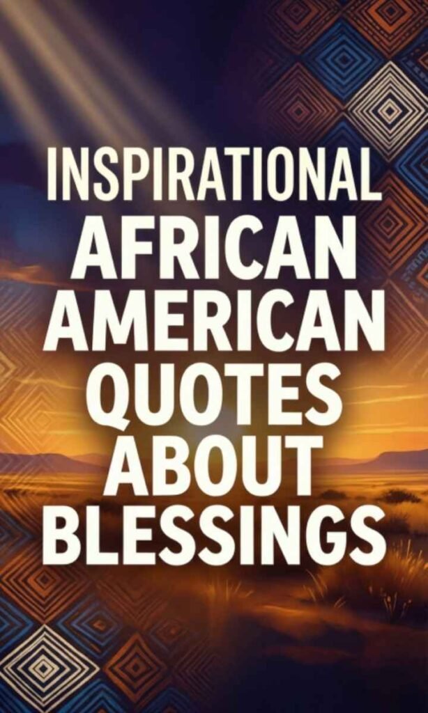 Inspirational African American Quotes About Blessings